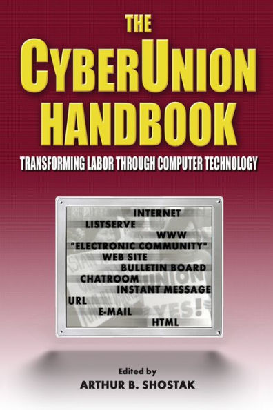 The Cyberunion Handbook: Transforming Labor Through Computer Technology: Transforming Labor Through Computer Technology