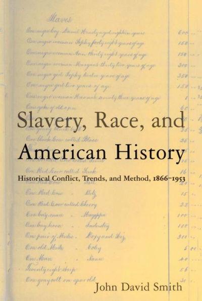 Slavery, Race and American History: Historical Conflict, Trends and Method, 1866-1953