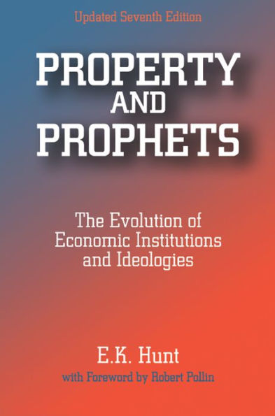 Property and Prophets: The Evolution of Economic Institutions and Ideologies: The Evolution of Economic Institutions and Ideologies