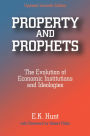 Property and Prophets: The Evolution of Economic Institutions and Ideologies: The Evolution of Economic Institutions and Ideologies