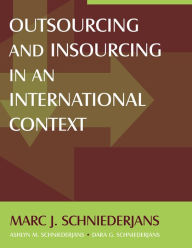 Title: Outsourcing and Insourcing in an International Context, Author: Marc J Schniederjans