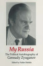 My Russia: The Political Autobiography of Gennady Zyuganov: The Political Autobiography of Gennady Zyuganov