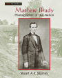Mathew Brady: Photographer of Our Nation: Photographer of Our Nation