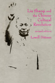 Title: Liu Shaoqi and the Chinese Cultural Revolution, Author: Lowell Dittmer