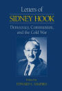 Letters of Sidney Hook: Democracy, Communism and the Cold War