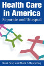 Health Care in America: Separate and Unequal