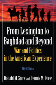 Title: From Lexington to Baghdad and Beyond: War and Politics in the American Experience, Author: Donald M Snow