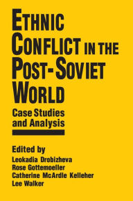 Title: Ethnic Conflict in the Post-Soviet World: Case Studies and Analysis: Case Studies and Analysis, Author: Leokadia Drobizheva