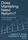 Does Marketing Need Reform?: Fresh Perspectives on the Future