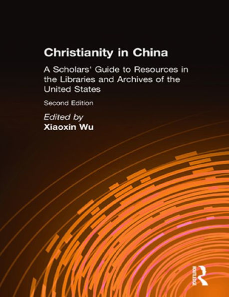 Christianity in China: A Scholars' Guide to Resources in the Libraries and Archives of the United States