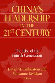 Title: China's Leadership in the Twenty-First Century: The Rise of the Fourth Generation, Author: David M. Finkelstein