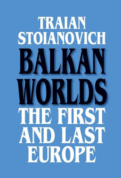 Balkan Worlds: The First and Last Europe: The First and Last Europe