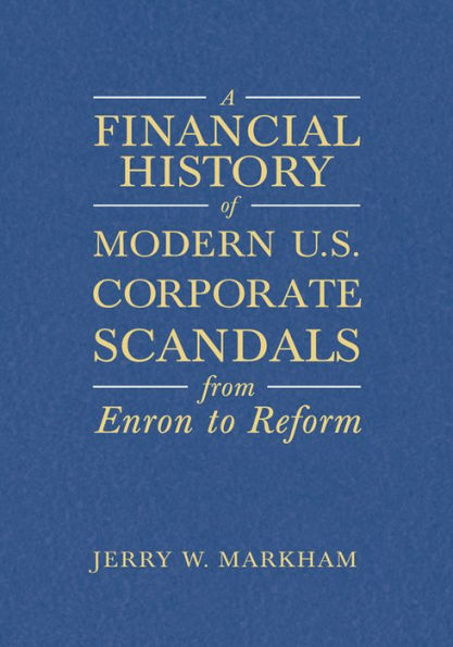 A Financial History of Modern U.S. Corporate Scandals: From Enron to Reform