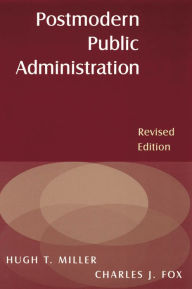 Title: Postmodern Public Administration, Author: Hugh T Miller