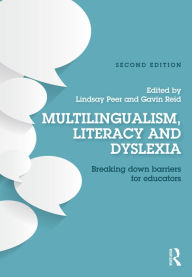 Title: Multilingualism, Literacy and Dyslexia: Breaking down barriers for educators, Author: Lindsay Peer