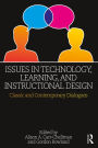 Issues in Technology, Learning, and Instructional Design: Classic and Contemporary Dialogues
