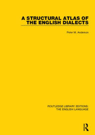 Title: A Structural Atlas of the English Dialects, Author: Peter Anderson