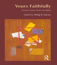 Title: Yours Faithfully: Virtual Letters from the Bible, Author: Philip R. Davies