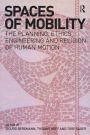 Spaces of Mobility: Essays on the Planning, Ethics, Engineering and Religion of Human Motion