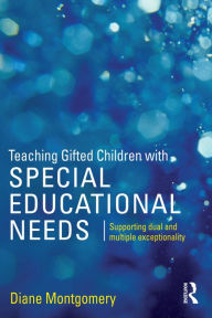 Title: Teaching Gifted Children with Special Educational Needs: Supporting dual and multiple exceptionality, Author: Diane Montgomery