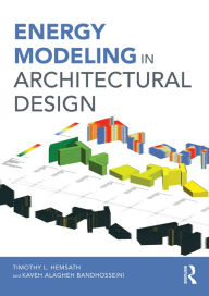 Title: Energy Modeling in Architectural Design, Author: Timothy Hemsath