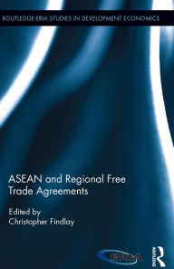 Title: ASEAN and Regional Free Trade Agreements, Author: Christopher Findlay