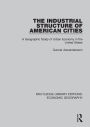 The Industrial Structure of American Cities (Routledge Library Editions: Economic Geography)