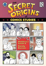 Title: The Secret Origins of Comics Studies, Author: Matthew Smith
