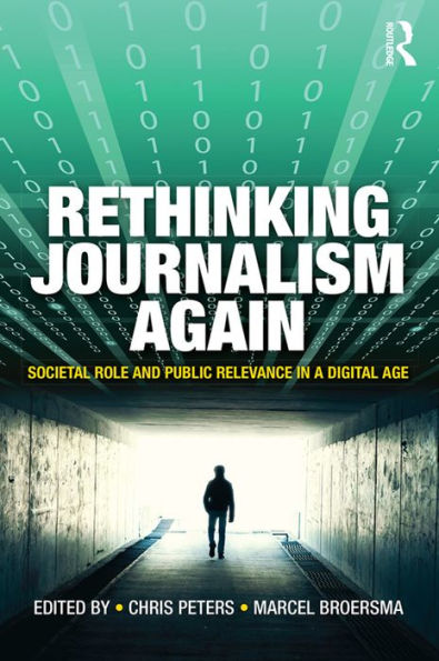 Rethinking Journalism Again: Societal role and public relevance in a digital age