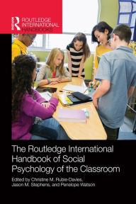 Title: Routledge International Handbook of Social Psychology of the Classroom, Author: Christine M. Rubie-Davies