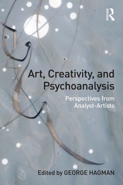 Art, Creativity, and Psychoanalysis: Perspectives from Analyst-Artists