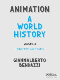 Title: Animation: A World History: Volume III: Contemporary Times, Author: Giannalberto Bendazzi