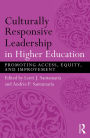 Culturally Responsive Leadership in Higher Education: Promoting Access, Equity, and Improvement