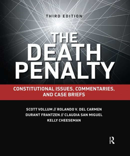 The Death Penalty Constitutional Issues, Commentaries, and Case Briefs