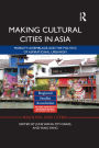 Making Cultural Cities in Asia: Mobility, assemblage, and the politics of aspirational urbanism