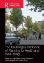 The Routledge Handbook of Planning for Health and Well-Being: Shaping a sustainable and healthy future