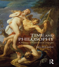 Title: Time and Philosophy: A History of Continental Thought, Author: John McCumber