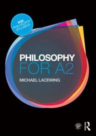 Title: Philosophy for A2: Ethics and Philosophy of Mind, Author: Michael Lacewing