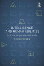 Intelligence and Human Abilities: Structure, Origins and Applications