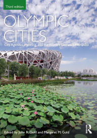 Title: Olympic Cities: City Agendas, Planning, and the World's Games, 1896 - 2020, Author: John Gold