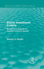 Public Investment Criteria (Routledge Revivals): Benefit-Cost Analysis for Planned Economic Growth