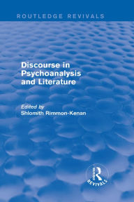 Title: Discourse in Psychoanalysis and Literature (Routledge Revivals), Author: Shlomith Rimmon-Kenan