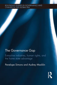 The Governance Gap: Extractive Industries, Human Rights, and the Home State Advantage