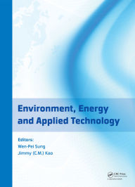 Title: Environment, Energy and Applied Technology: Proceedings of the 2014 International Conference on Frontier of Energy and Environment Engineering (ICFEEE 2014), Taiwan, December 6-7, 2014, Author: Wen-Pei Sung