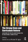 The Strong State and Curriculum Reform: Assessing the politics and possibilities of educational change in Asia
