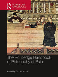 Title: The Routledge Handbook of Philosophy of Pain, Author: Jennifer Corns