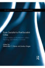 From Socialist to Post-Socialist Cities: Cultural Politics of Architecture, Urban Planning, and Identity in Eurasia