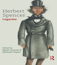 Title: Herbert Spencer: Legacies, Author: Mark Francis