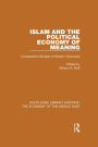 Islam and the Political Economy of Meaning (RLE Economy of Middle East): Comparative Studies of Muslim Discourse