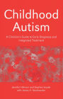 Childhood Autism: A Clinician's Guide to Early Diagnosis and Integrated Treatment